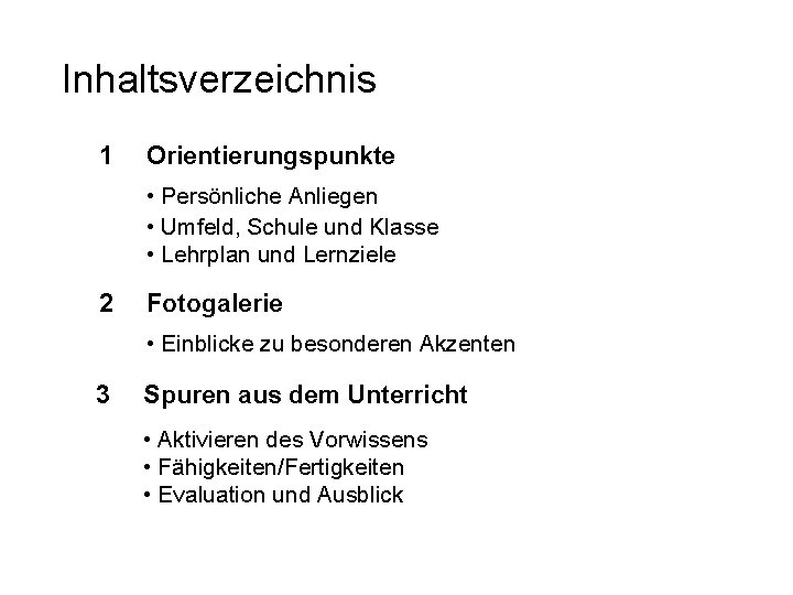 Inhaltsverzeichnis 1 Orientierungspunkte • Persönliche Anliegen • Umfeld, Schule und Klasse • Lehrplan und