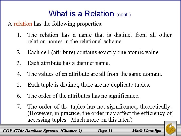What is a Relation (cont. ) A relation has the following properties: 1. The