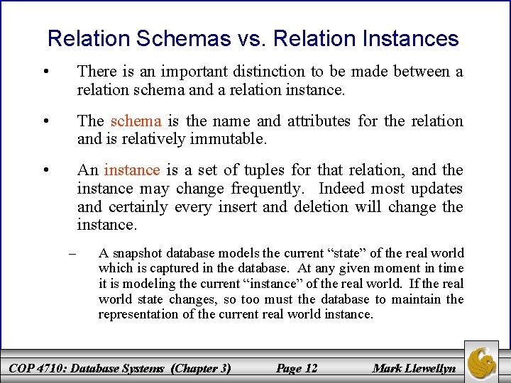 Relation Schemas vs. Relation Instances • There is an important distinction to be made