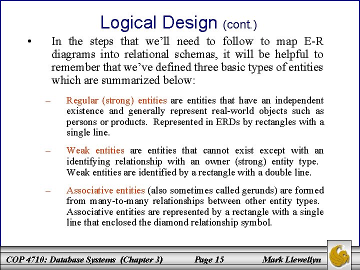 Logical Design (cont. ) • In the steps that we’ll need to follow to