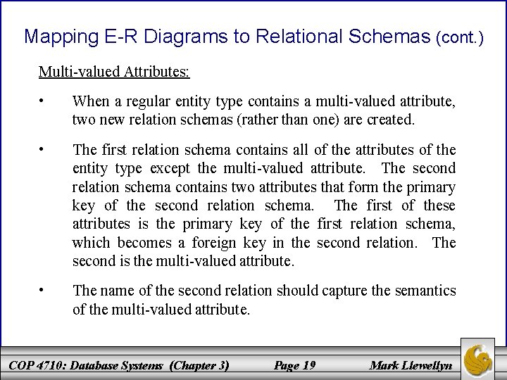 Mapping E-R Diagrams to Relational Schemas (cont. ) Multi-valued Attributes: • When a regular