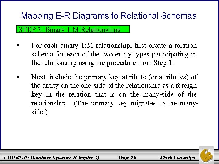 Mapping E-R Diagrams to Relational Schemas STEP 3: Binary 1: M Relationships • For