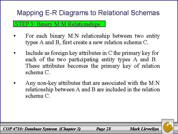 Mapping E-R Diagrams to Relational Schemas STEP 3: Binary M: M Relationships • For
