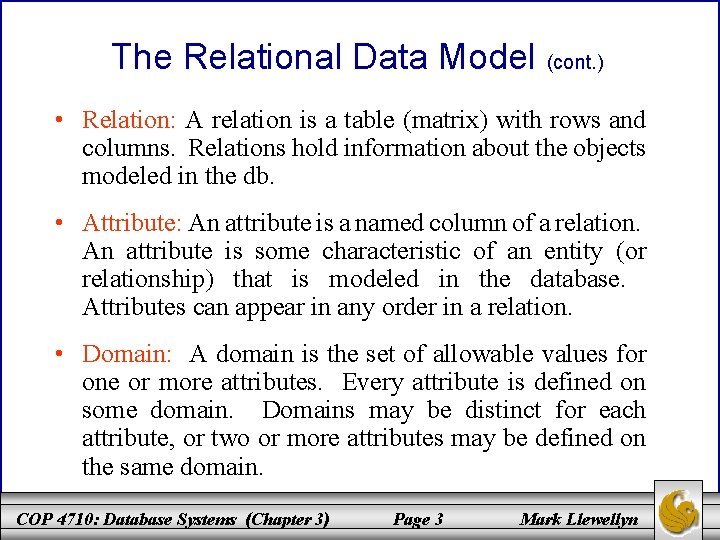 The Relational Data Model (cont. ) • Relation: A relation is a table (matrix)