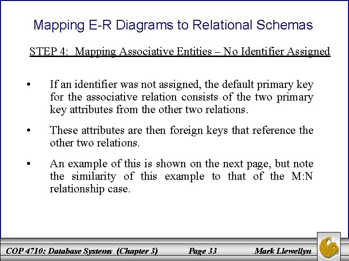Mapping E-R Diagrams to Relational Schemas STEP 4: Mapping Associative Entities – No Identifier