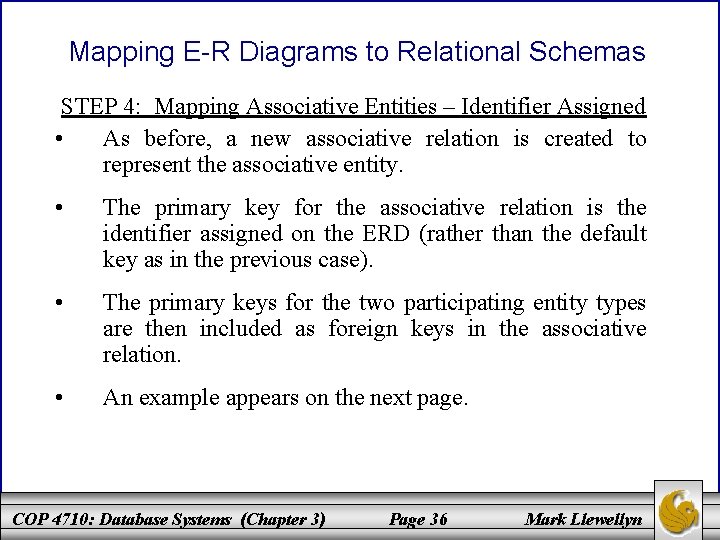 Mapping E-R Diagrams to Relational Schemas STEP 4: Mapping Associative Entities – Identifier Assigned
