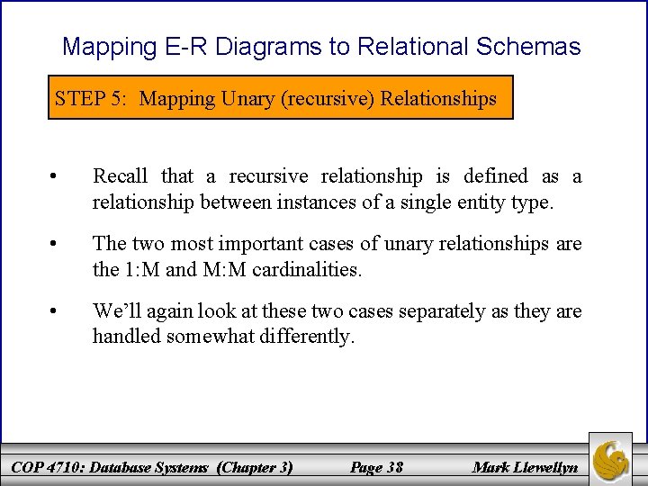 Mapping E-R Diagrams to Relational Schemas STEP 5: Mapping Unary (recursive) Relationships • Recall