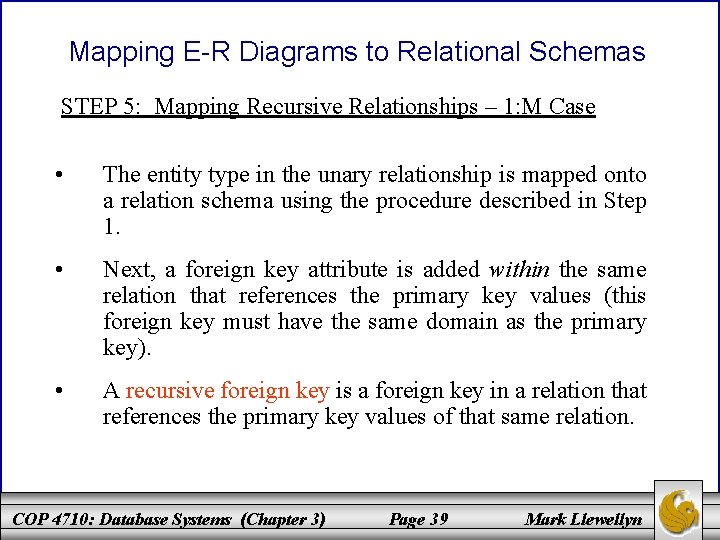 Mapping E-R Diagrams to Relational Schemas STEP 5: Mapping Recursive Relationships – 1: M