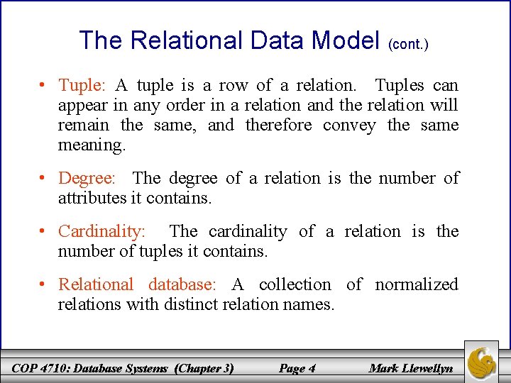 The Relational Data Model (cont. ) • Tuple: A tuple is a row of
