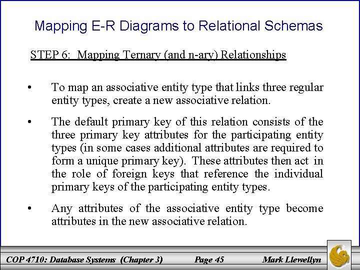 Mapping E-R Diagrams to Relational Schemas STEP 6: Mapping Ternary (and n-ary) Relationships •