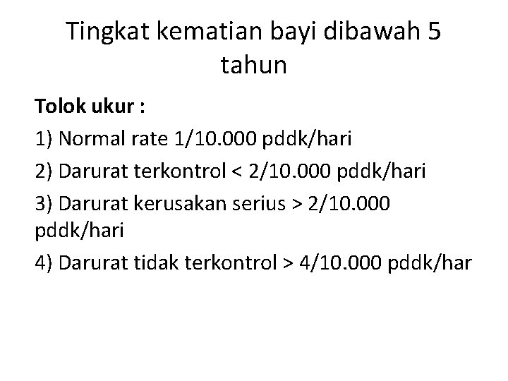 Tingkat kematian bayi dibawah 5 tahun Tolok ukur : 1) Normal rate 1/10. 000