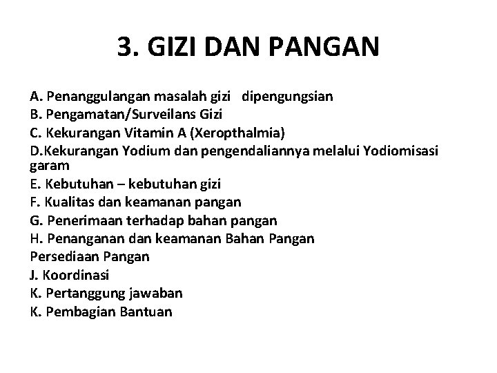 3. GIZI DAN PANGAN A. Penanggulangan masalah gizi dipengungsian B. Pengamatan/Surveilans Gizi C. Kekurangan