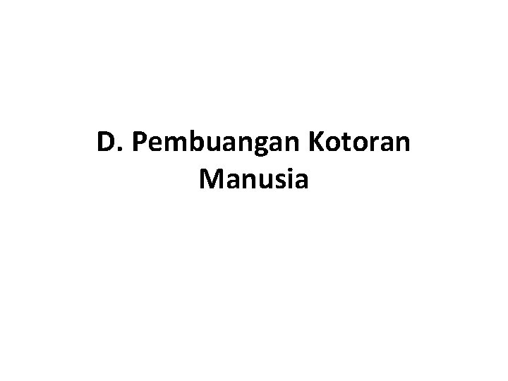 D. Pembuangan Kotoran Manusia 