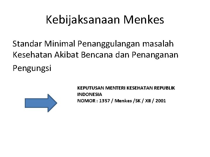 Kebijaksanaan Menkes Standar Minimal Penanggulangan masalah Kesehatan Akibat Bencana dan Penanganan Pengungsi KEPUTUSAN MENTERI