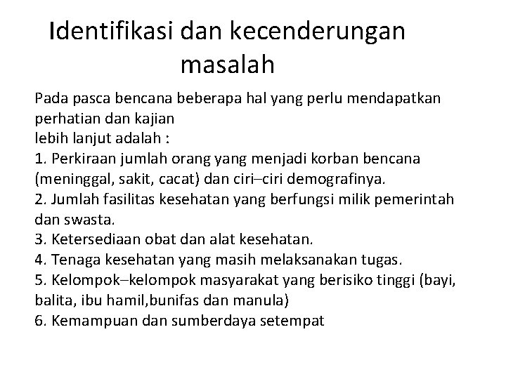 Identifikasi dan kecenderungan masalah Pada pasca bencana beberapa hal yang perlu mendapatkan perhatian dan