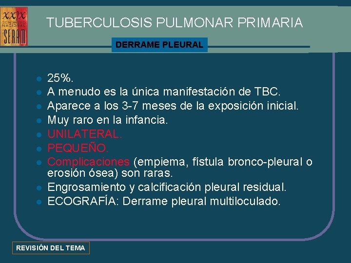 TUBERCULOSIS PULMONAR PRIMARIA DERRAME PLEURAL l l l l l 25%. A menudo es