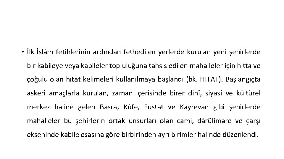  • İlk İslâm fetihlerinin ardından fethedilen yerlerde kurulan yeni şehirlerde bir kabileye veya