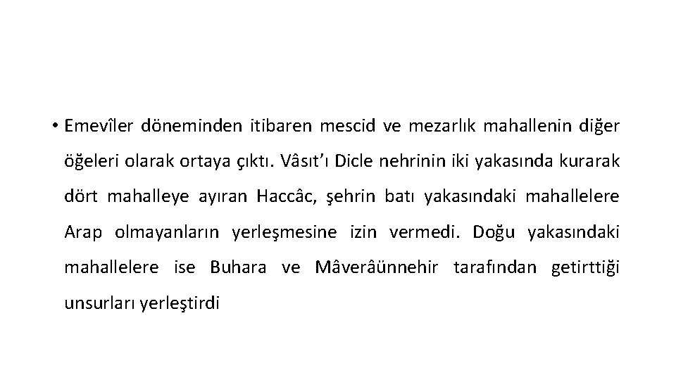  • Emevîler döneminden itibaren mescid ve mezarlık mahallenin diğer öğeleri olarak ortaya çıktı.