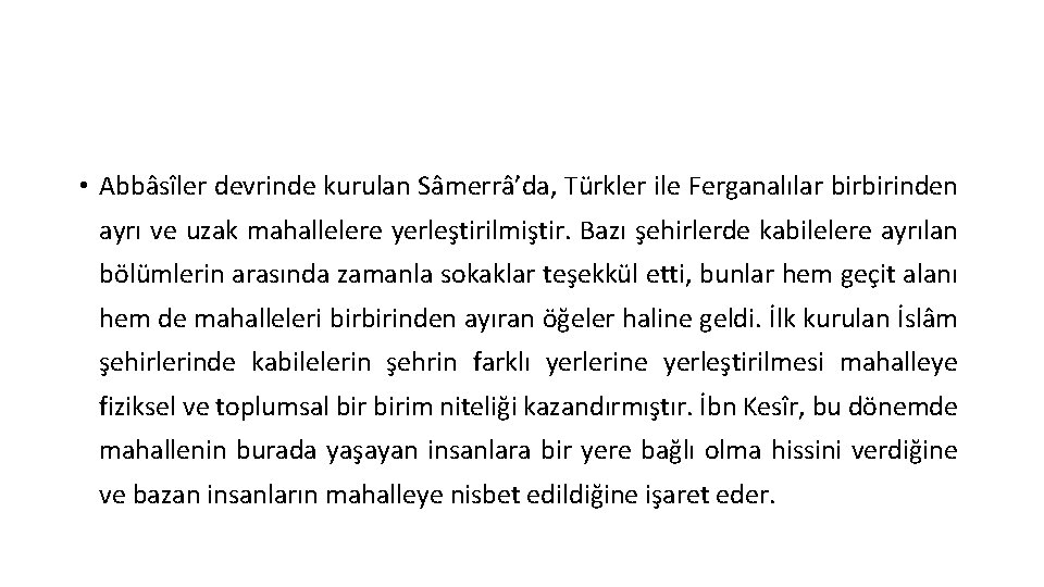  • Abbâsîler devrinde kurulan Sâmerrâ’da, Türkler ile Ferganalılar birbirinden ayrı ve uzak mahallelere