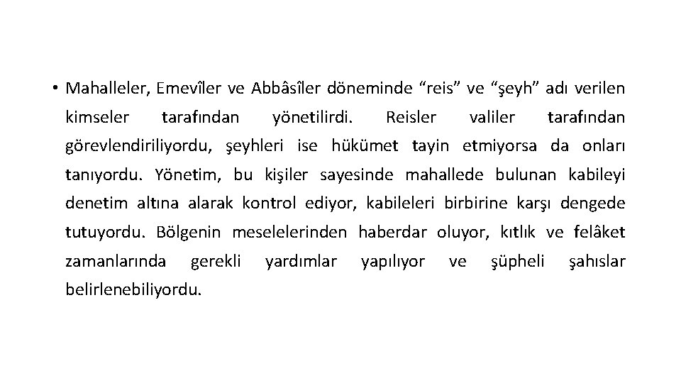  • Mahalleler, Emevîler ve Abbâsîler döneminde “reis” ve “şeyh” adı verilen kimseler tarafından