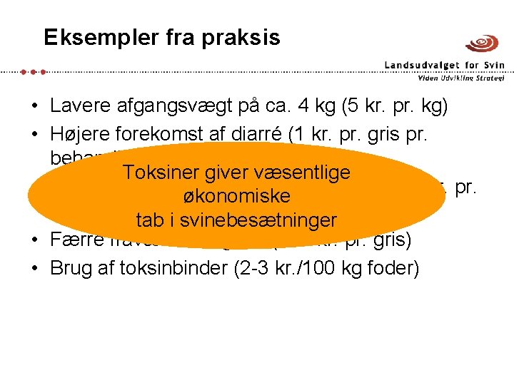 Eksempler fra praksis • Lavere afgangsvægt på ca. 4 kg (5 kr. pr. kg)