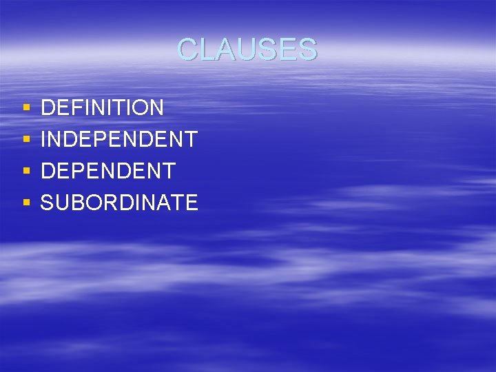 CLAUSES § § DEFINITION INDEPENDENT SUBORDINATE 