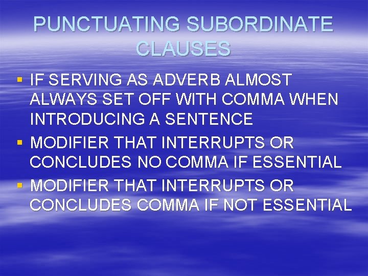 PUNCTUATING SUBORDINATE CLAUSES § IF SERVING AS ADVERB ALMOST ALWAYS SET OFF WITH COMMA
