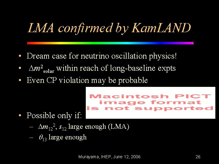 LMA confirmed by Kam. LAND • Dream case for neutrino oscillation physics! • m