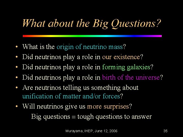 What about the Big Questions? • • • What is the origin of neutrino