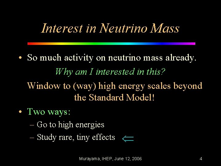 Interest in Neutrino Mass • So much activity on neutrino mass already. Why am