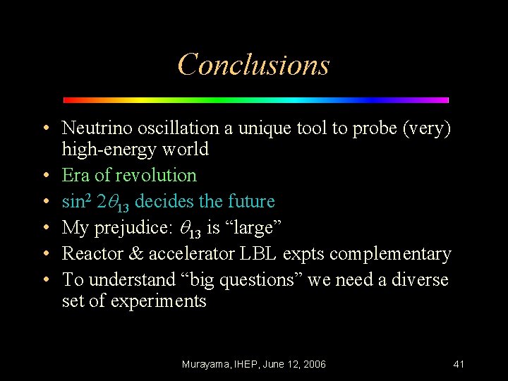 Conclusions • Neutrino oscillation a unique tool to probe (very) high-energy world • Era