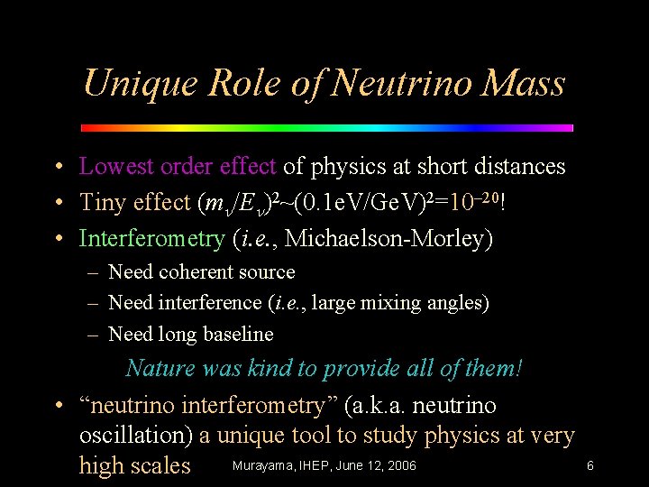 Unique Role of Neutrino Mass • Lowest order effect of physics at short distances