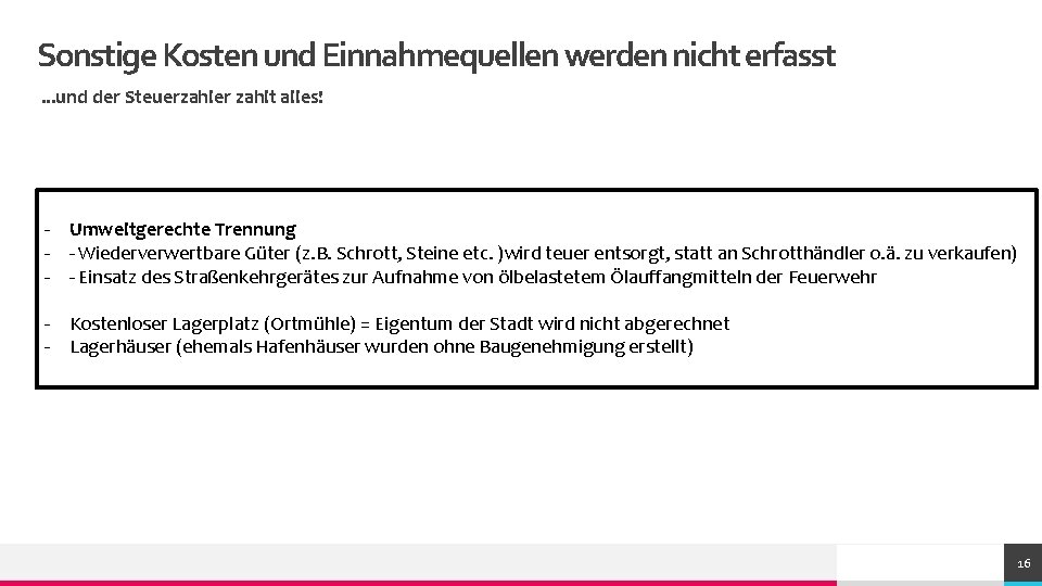 Sonstige Kosten und Einnahmequellen werden nicht erfasst. . . und der Steuerzahler zahlt alles!