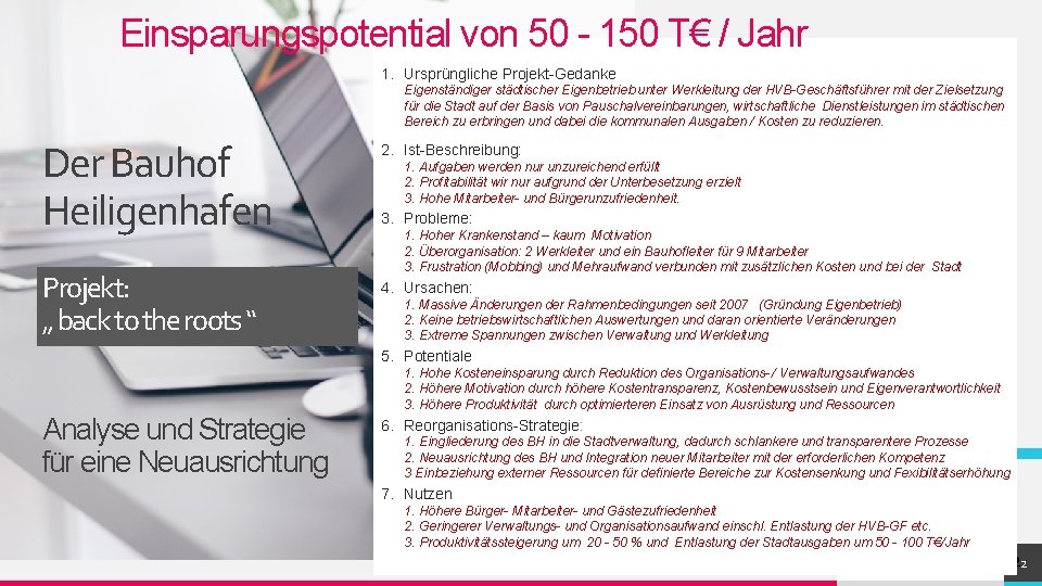 Einsparungspotential von 50 - 150 T€ / Jahr 1. Ursprüngliche Projekt-Gedanke Eigenständiger städtischer Eigenbetrieb