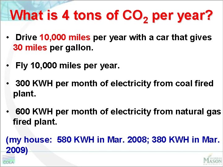 What is 4 tons of CO 2 per year? • Drive 10, 000 miles