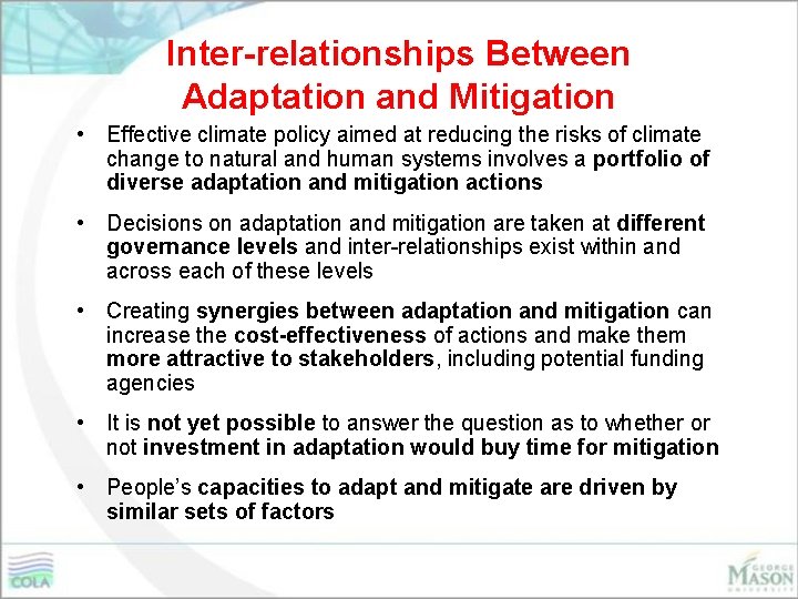 Inter-relationships Between Adaptation and Mitigation • Effective climate policy aimed at reducing the risks