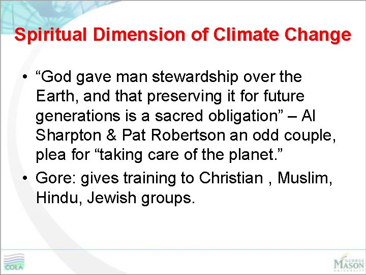 Spiritual Dimension of Climate Change • “God gave man stewardship over the Earth, and