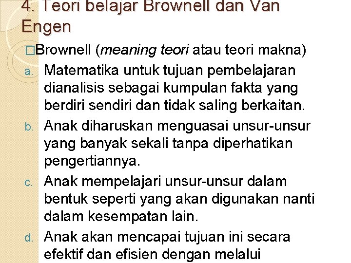 4. Teori belajar Brownell dan Van Engen �Brownell a. b. c. d. (meaning teori