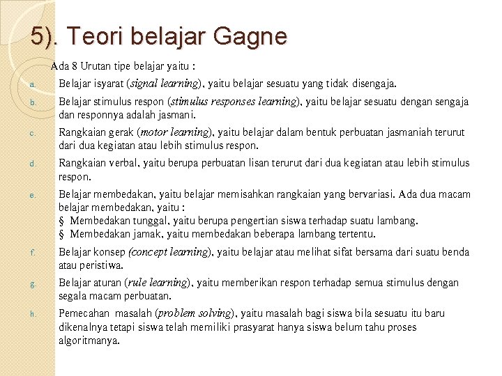 5). Teori belajar Gagne a. b. c. d. e. f. g. h. Ada 8