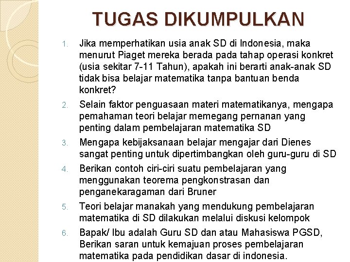 TUGAS DIKUMPULKAN 1. 2. 3. 4. 5. 6. Jika memperhatikan usia anak SD di