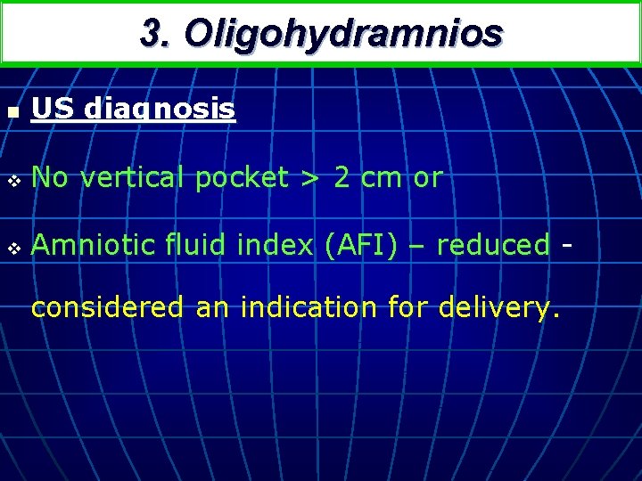 3. Oligohydramnios n US diagnosis v No vertical pocket > 2 cm or v