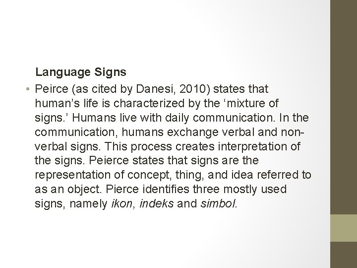 Language Signs • Peirce (as cited by Danesi, 2010) states that human’s life is