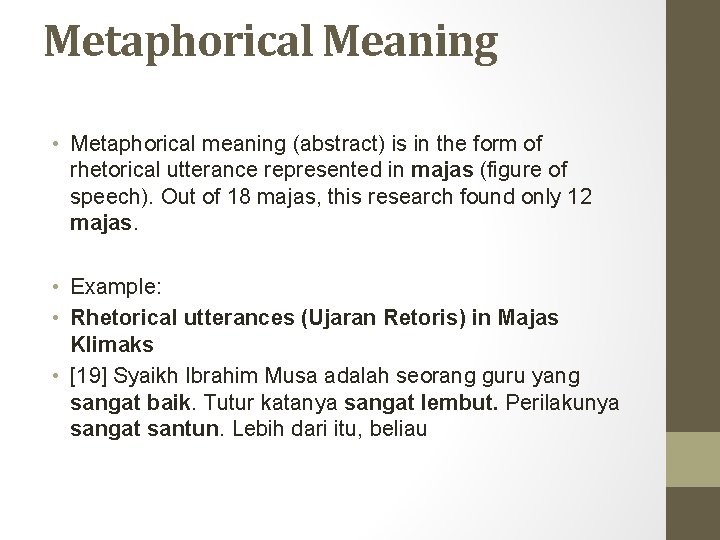 Metaphorical Meaning • Metaphorical meaning (abstract) is in the form of rhetorical utterance represented