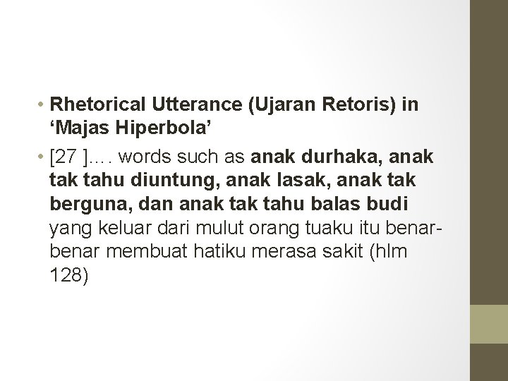  • Rhetorical Utterance (Ujaran Retoris) in ‘Majas Hiperbola’ • [27 ]…. words such