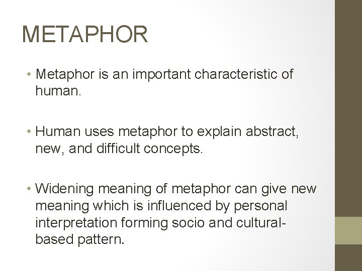 METAPHOR • Metaphor is an important characteristic of human. • Human uses metaphor to