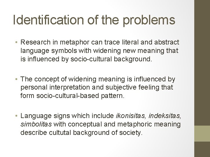 Identification of the problems • Research in metaphor can trace literal and abstract language