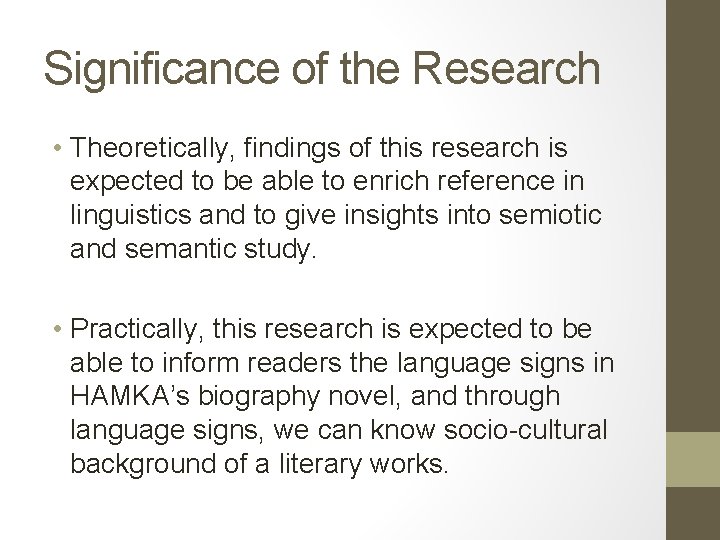 Significance of the Research • Theoretically, findings of this research is expected to be