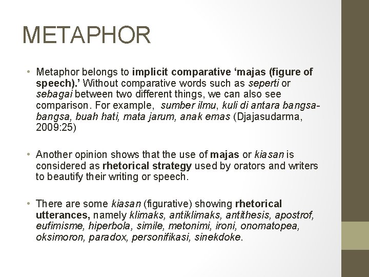 METAPHOR • Metaphor belongs to implicit comparative ‘majas (figure of speech). ’ Without comparative