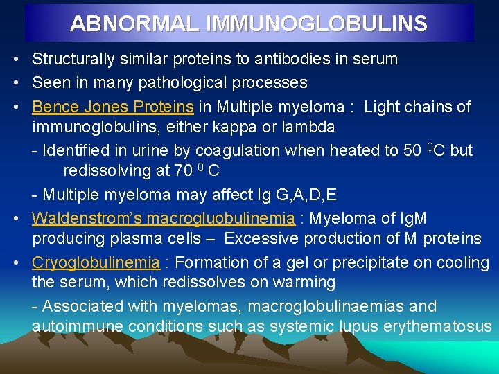 ABNORMAL IMMUNOGLOBULINS • Structurally similar proteins to antibodies in serum • Seen in many