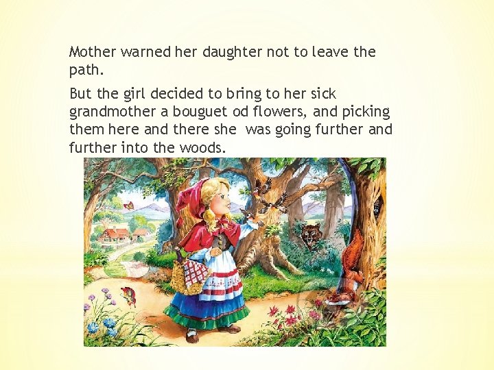 Mother warned her daughter not to leave the path. But the girl decided to